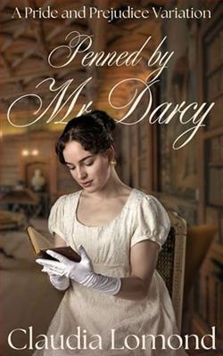 Penned By Mr Darcy by Claudia Lomond