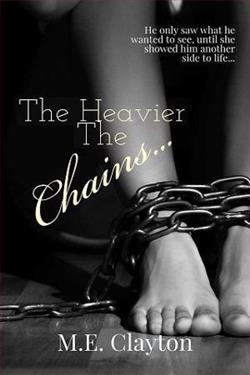 The Heavier The Chains… by M.E. Clayton