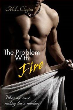 The Problem with Fire by M.E. Clayton