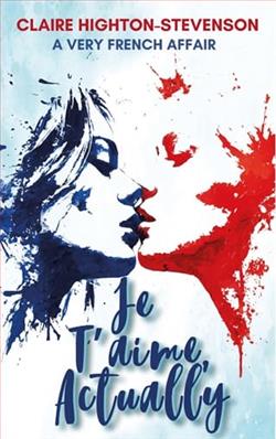 Je T'aime, Actually by Claire Highton-Stevenson