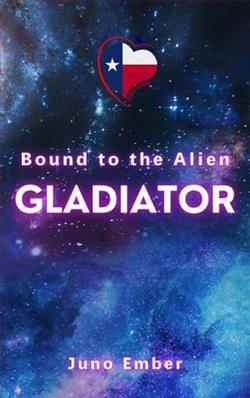 Bound to the Alien Gladiator by Juno Ember