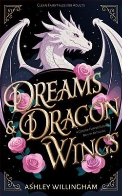 Dreams and Dragon Wings by Ashley Willingham
