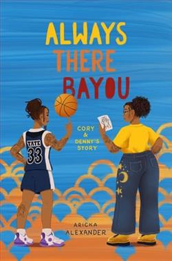 Always There Bayou by Aricka Alexander