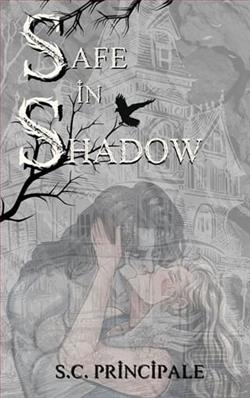 Safe in Shadow by S.C. Principale