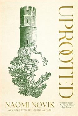 Uprooted 1 by Naomi Novik