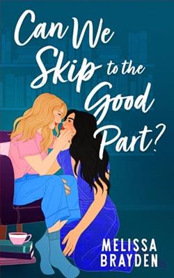 Can We Skip to the Good Part? by Melissa Brayden