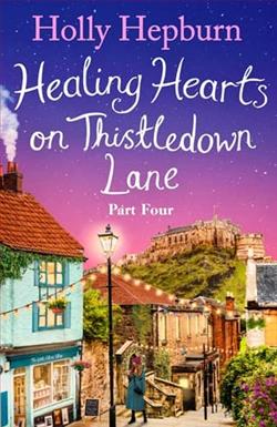 Healing Hearts on Thistledown Lane: Part 4 by Holly Hepburn
