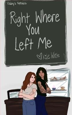 Right Where You Left Me by Kile White