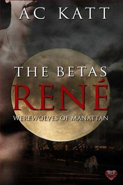 The Betas: Rene by A.C. Katt