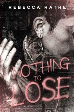 Nothing To Lose by Rebecca Rathe