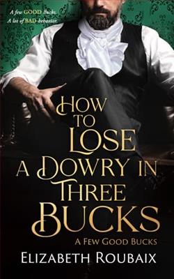 How to Lose a Dowry in Three Bucks by Elizabeth Roubaix