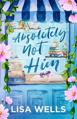 Absolutely Not Him by Lisa Wells