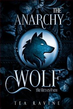 The Anarchy Wolf: The Beta's Path by Tea Ravine