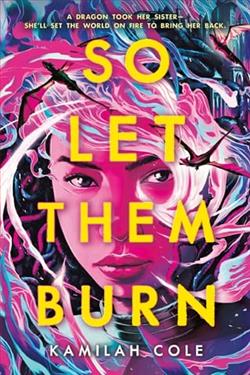 So Let Them Burn by Kamilah Cole