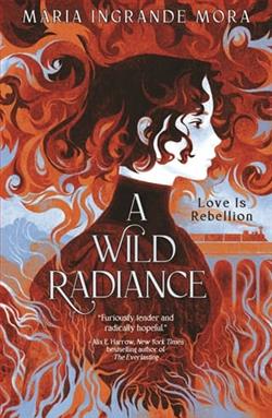 A Wild Radiance by Maria Ingrande Mora