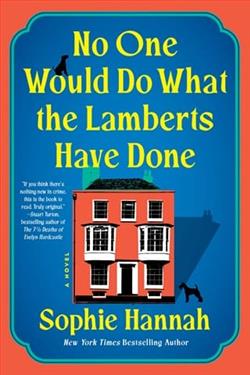 No One Would Do What The Lamberts Have Done by Sophie Hannah