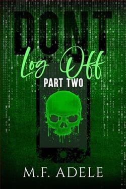 Don't Log Off: Part Two by M.F. Adele