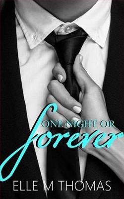 One Night Or Forever by Elle M. Thomas