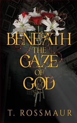 Beneath the Gaze of God by T. Rossmaur