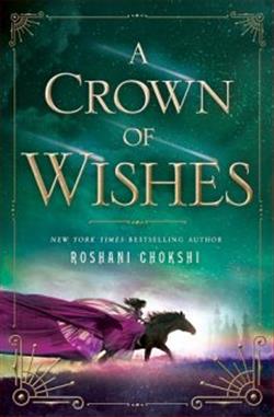 A Crown of Wishes by Roshani Chokshi