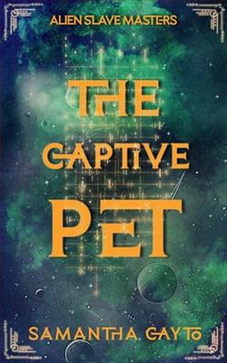 The Captive Pet by Samantha Cayto