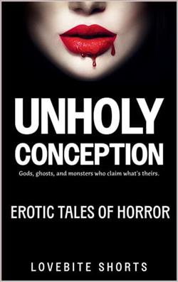 Unholy Conception by LoveBite Shorts
