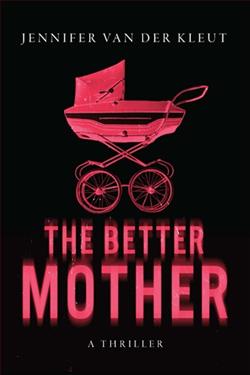 The Better Mother by Jennifer van der Kleut