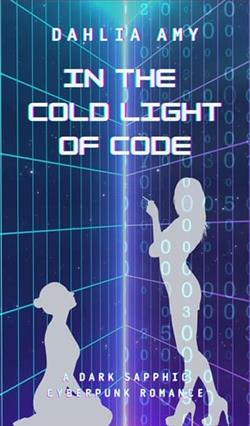 In the Cold Light of Code by Dahlia Amy