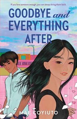 Goodbye and Everything After by Mae Coyiuto
