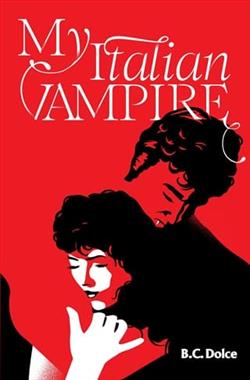 My Italian Vampire by B.C. Dolce