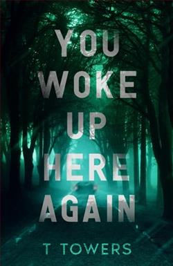 You Woke Up Here Again by T. Towers