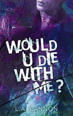 Would You Die With Me? by L.A. Cannon