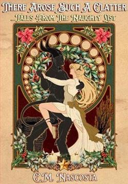 There Arose Such A Clatter by C.M. Nascosta