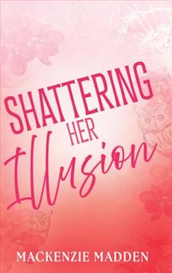 Shattering Her Illusion by Mackenzie Madden