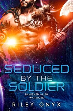 Seduced By the Soldier by Riley Onyx
