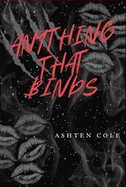Anything That Binds by Ashten Cole
