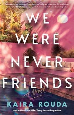 We Were Never Friends by Kaira Rouda