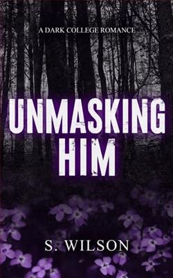 Unmasking Him by S. Wilson