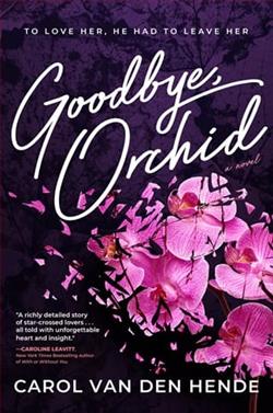 Goodbye, Orchid by Carol Van Den Hende