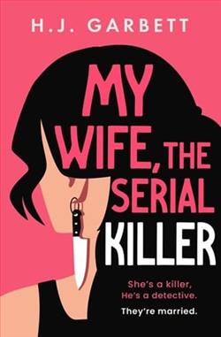 My Wife, the Serial Killer by H.J. Garbett