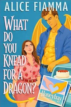 What Do You Knead for a Dragon? by Alice Fiamma
