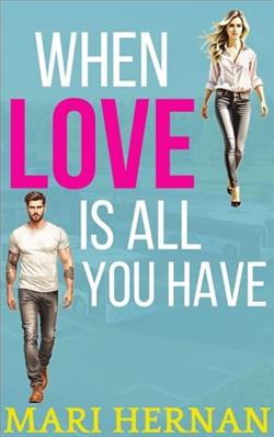 When Love Is All You Have by Mari Hernan