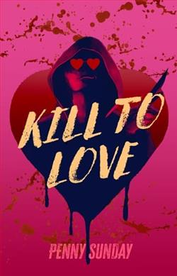 Kill to Love by Penny Sunday