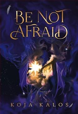 Be Not Afraid by Koja Kalos