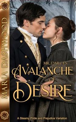 Mr. Darcy's Avalanche of Desire by Maria Dashwood