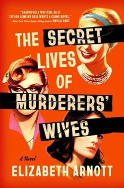 The Secret Lives of Murderers' Wives by Elizabeth Arnott