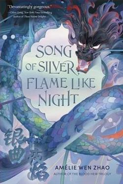 Song of Silver, Flame Like Night by Amélie Wen Zhao