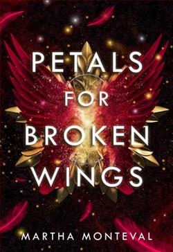 Petals for Broken Wings by Martha Monteval
