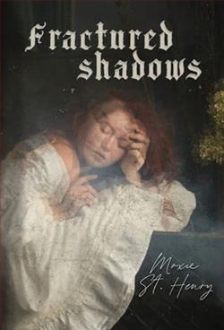 Fractured Shadows by Moxie St. Henry