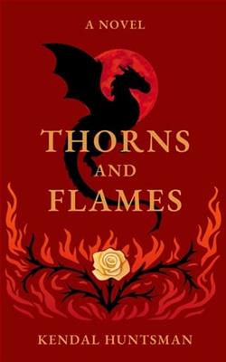 Thorns & Flames by Kendal Huntsman